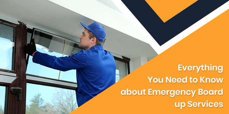 Everything You Need To Know About Emergency Board Up Services